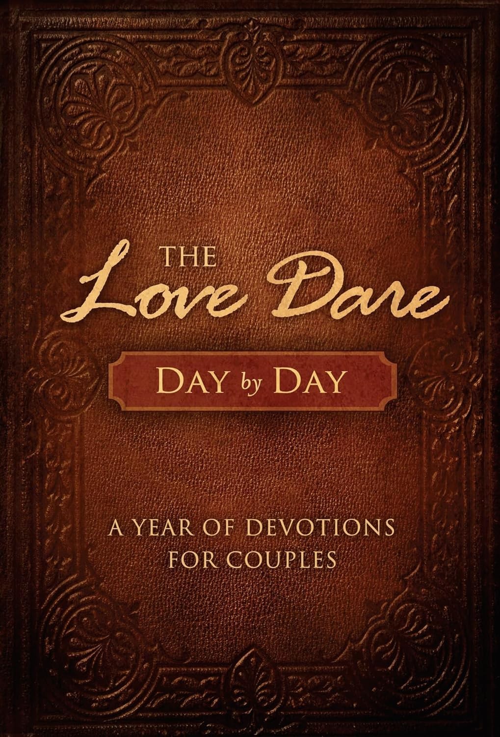 The Love Dare Day by Day: A Year of Devotions for Couples - Kendrick, Alex|K...