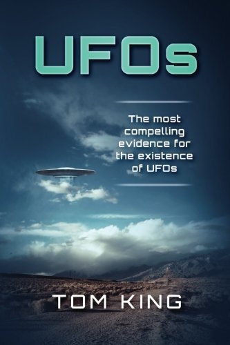 UFOs: The Most Compelling Evidence For The Existence Of UFOs: Volume 1, King-,