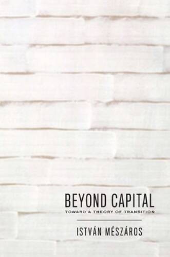 Beyond Capital: Toward a Theory of Transition - Paperback - ACCEPTABLE Beyond Capital: Toward a Theory of Transition - Paperback - ACCEPTABLE