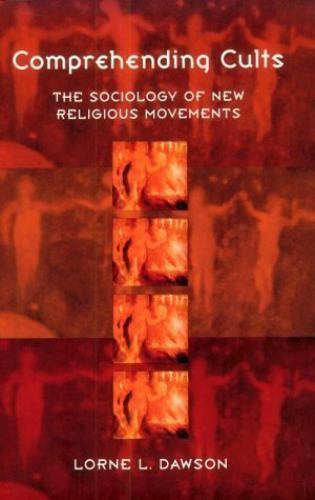Comprehending Cults: The Sociology of New Religious Movements by Lorne Dawson Comprehending Cults: The Sociology of New Religious Movements by Lorne Dawson