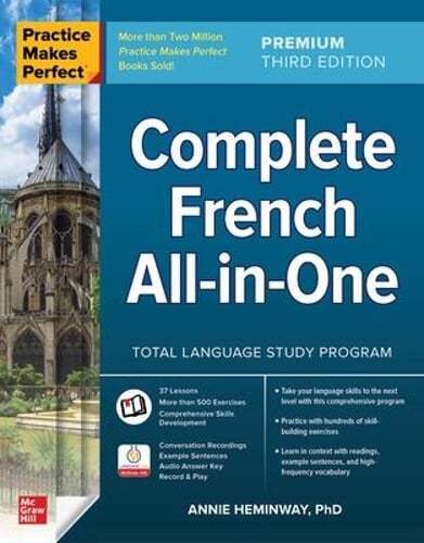 Practice Makes Perfect: Complete French All-In-One, Premium Third Edition: New Practice Makes Perfect: Complete French All-In-One, Premium Third Edition: New