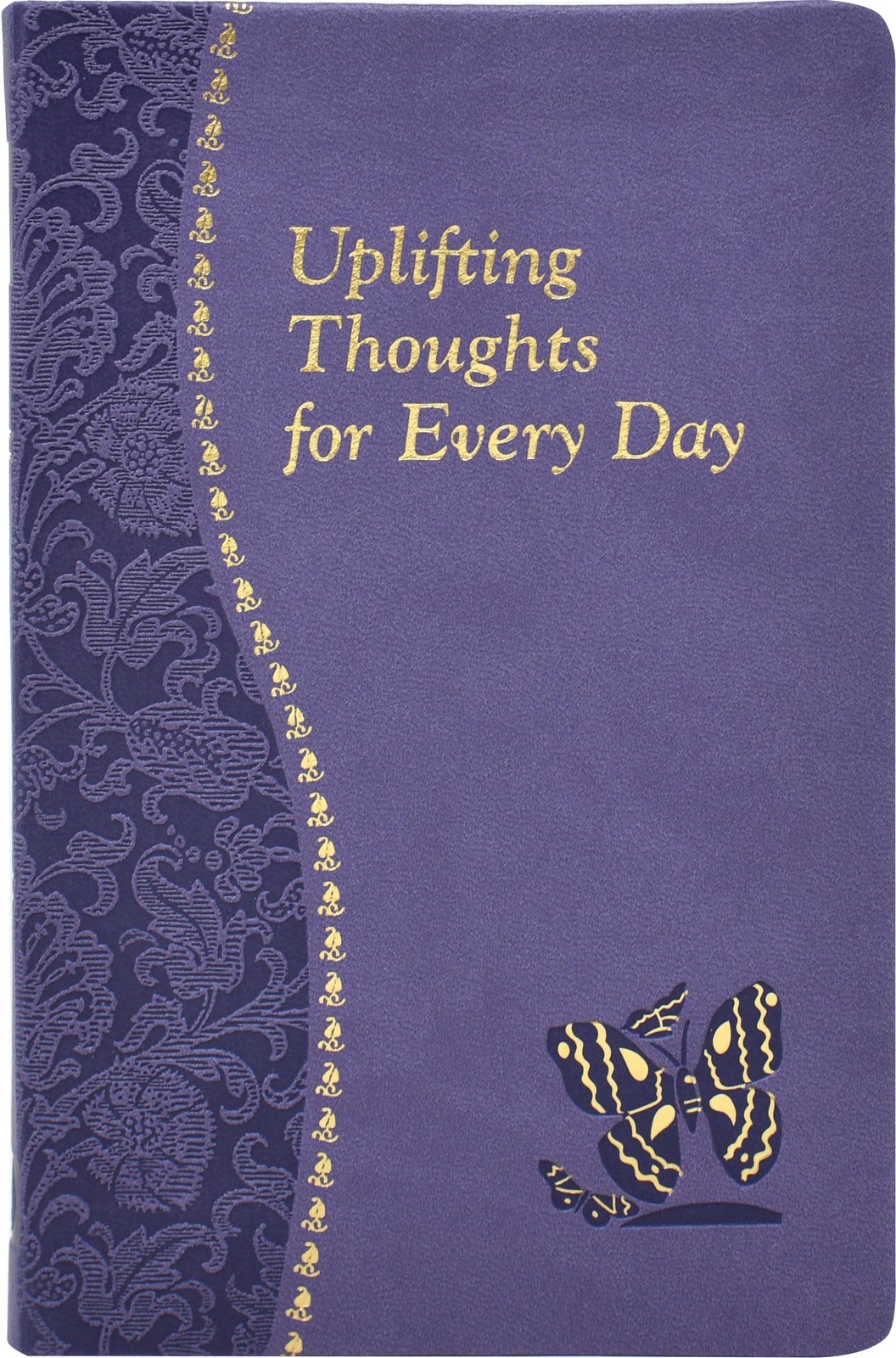 Uplifting Thoughts for Every Day: Minute Meditations for Every Day Containin...