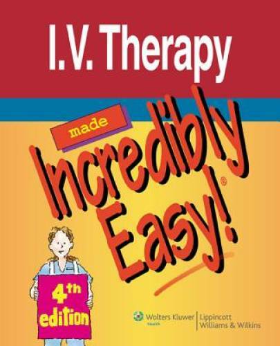 I.V. Therapy Made Incredibly Easy (Incredibly Easy SeriesÂ®) - GOOD