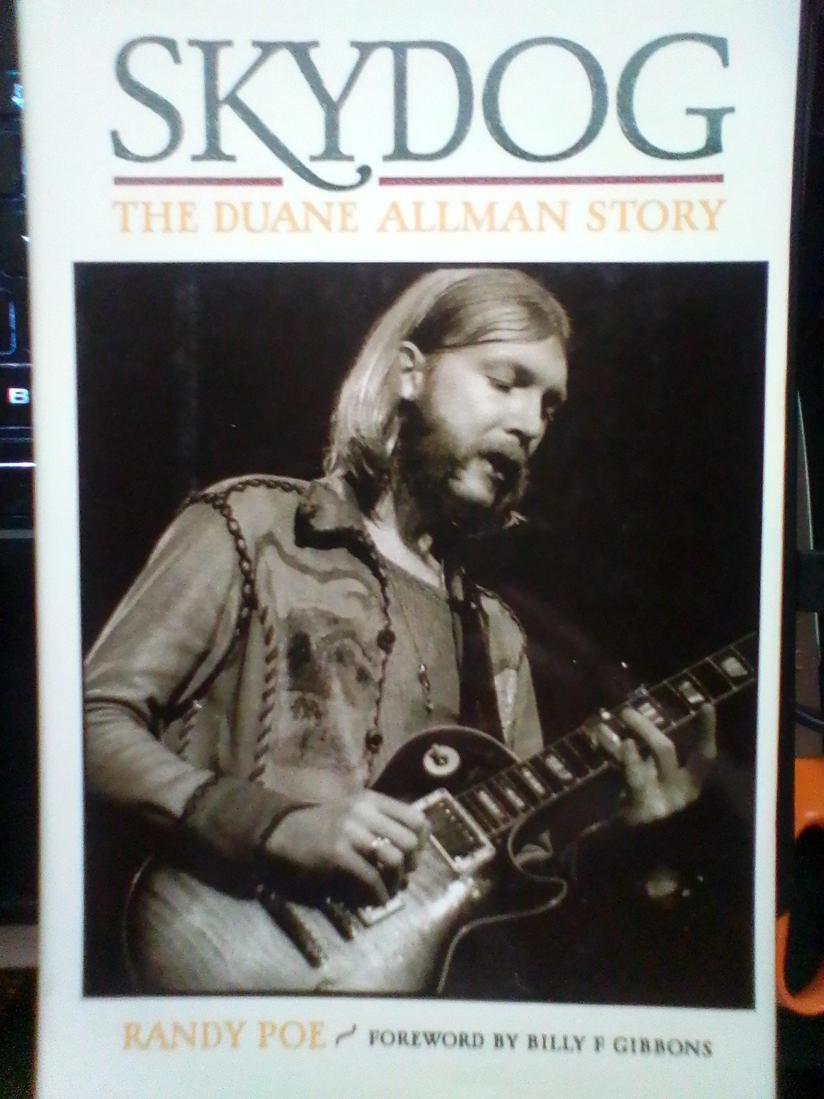 Skydog: The Duane Allman Story by Randy Poe; Billy F. Gibbons Skydog: The Duane Allman Story by Randy Poe; Billy F. Gibbons