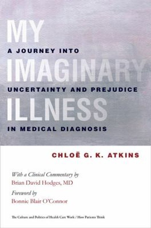 My Imaginary Illness : A Journey into Uncertainty and Prejudice i