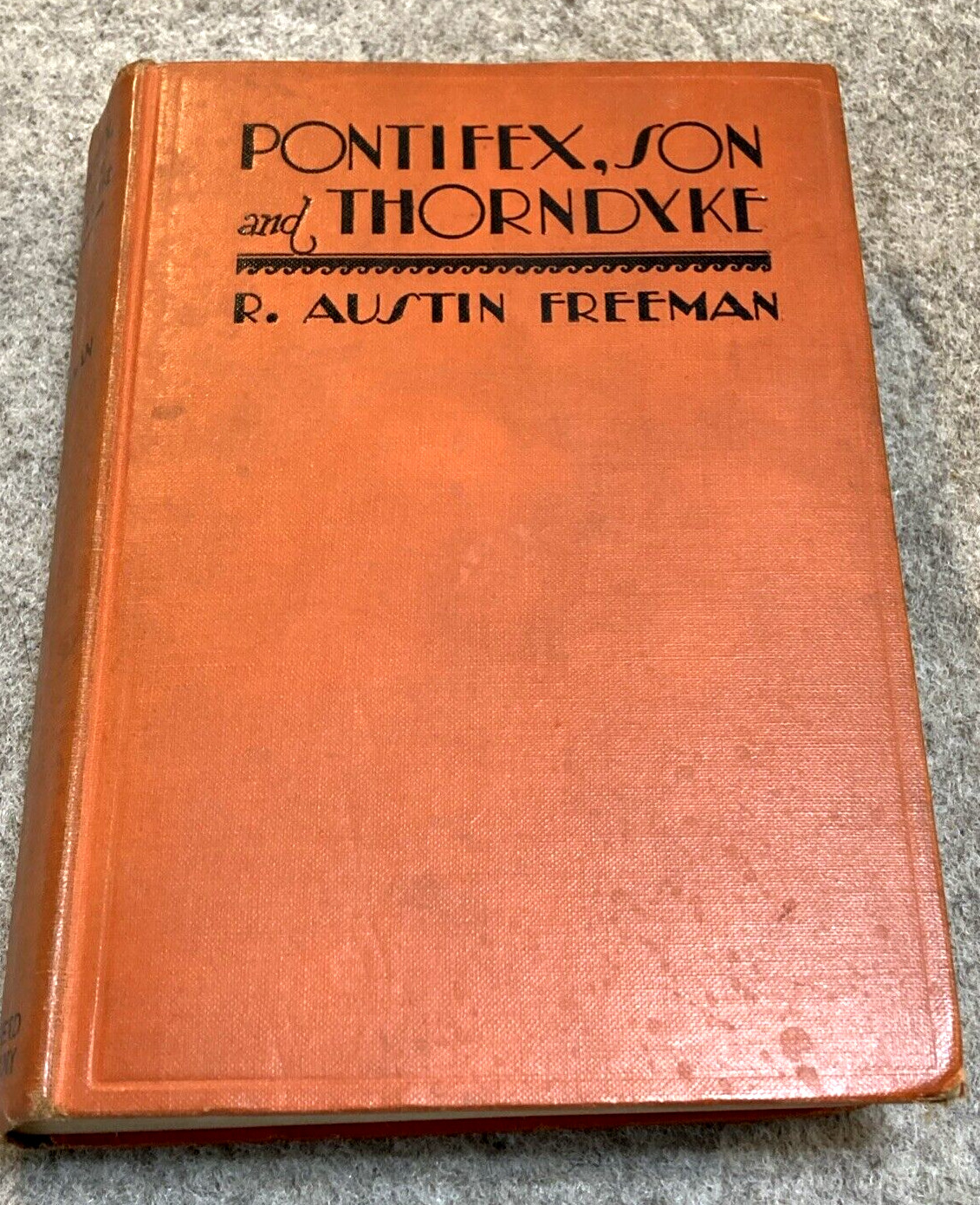 1931 Pontifex, Son and Thorndyke by R. Austin Freeman 1st US Detective Mystery 1931 Pontifex, Son and Thorndyke by R. Austin Freeman 1st US Detective Mystery