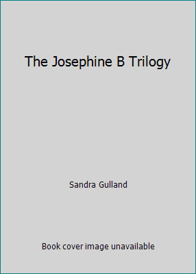 The Josephine B Trilogy by Sandra Gulland
