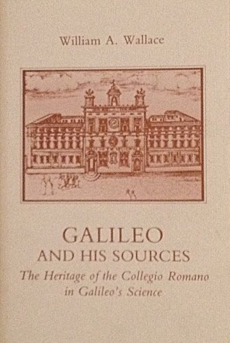 Galileo and His Sources: Heritage of the Collegio Romano in Galileo\'s Scienc...