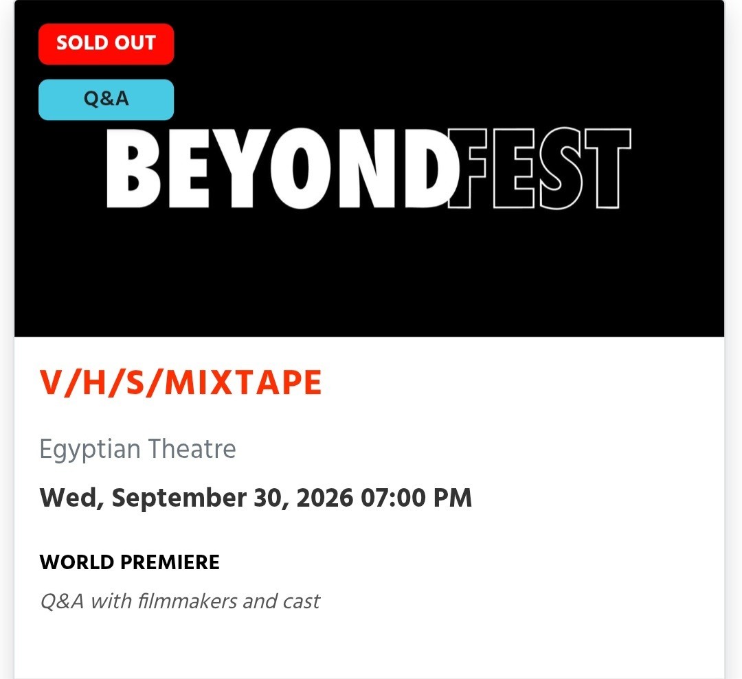 Beyond Fest 1 Ticket for V/H/S MIXTAPE at Egyptian Theater 09/30/26 7pm VHS Beyond Fest 1 Ticket for V/H/S MIXTAPE at Egyptian Theater 09/30/26 7pm VHS