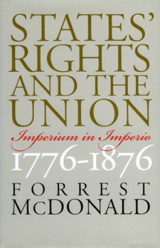 States\' Rights and the Union: Imperium in Imperio, 1776-1876 (American Po - GOOD States\' Rights and the Union: Imperium in Imperio, 1776-1876 (American Po - GOOD