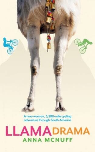 Llama Drama: A two-woman, 5,500-mile cycling adventure through South Amer - GOOD Llama Drama: A two-woman, 5,500-mile cycling adventure through South Amer - GOOD