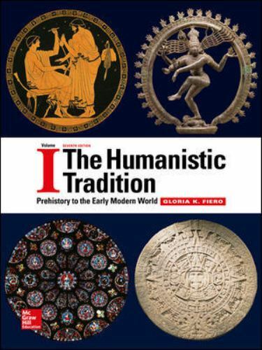 The Humanistic Tradition Volume 1: Prehistory to the Early Modern World 7TH ED The Humanistic Tradition Volume 1: Prehistory to the Early Modern World 7TH ED
