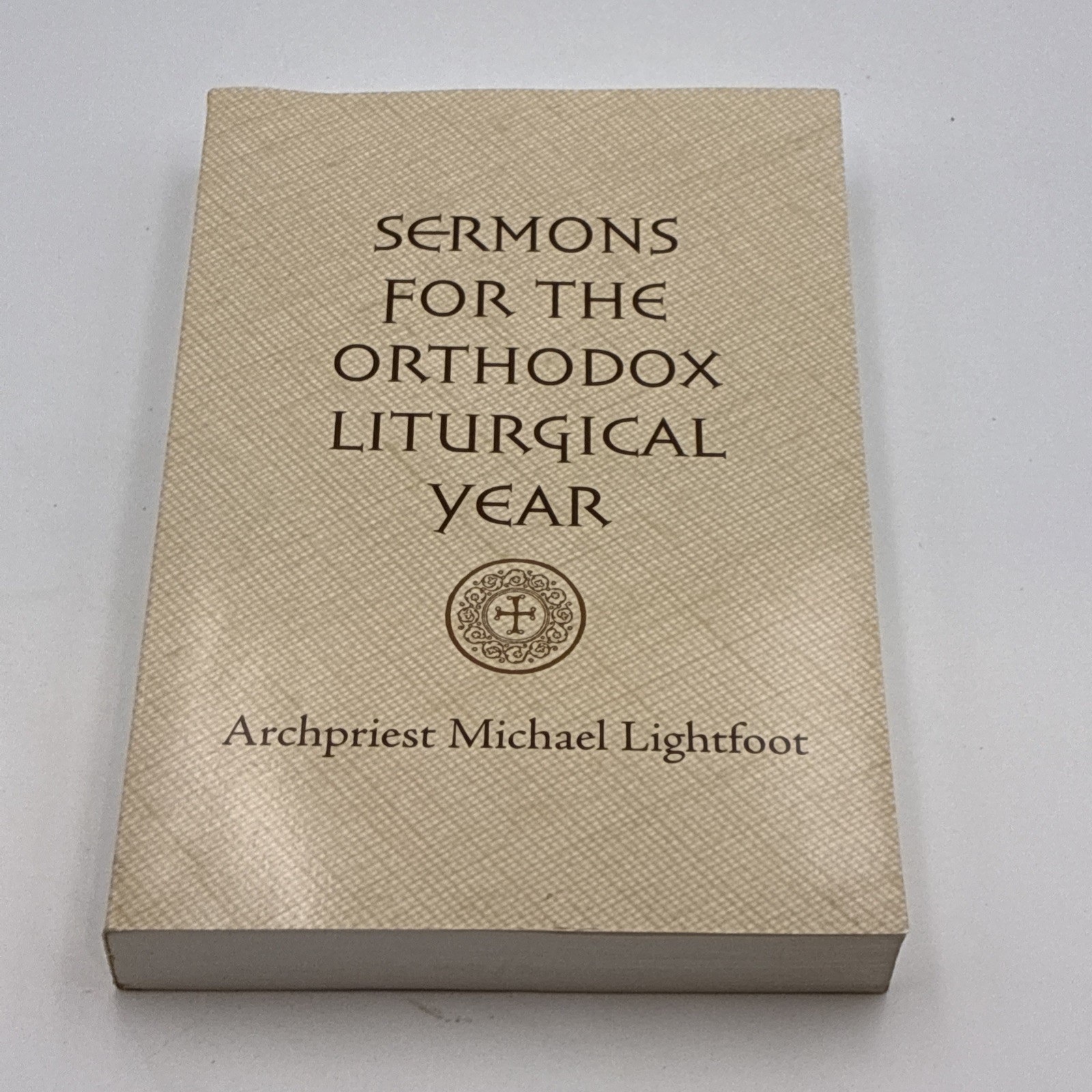 Sermons for the Orthodox Liturgical Year - Archpriest Michael Lightfoot