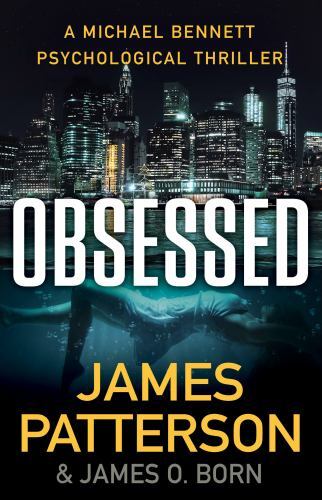 Obsessed : A Michael Bennett Thriller by James O. Born and James Patterson...