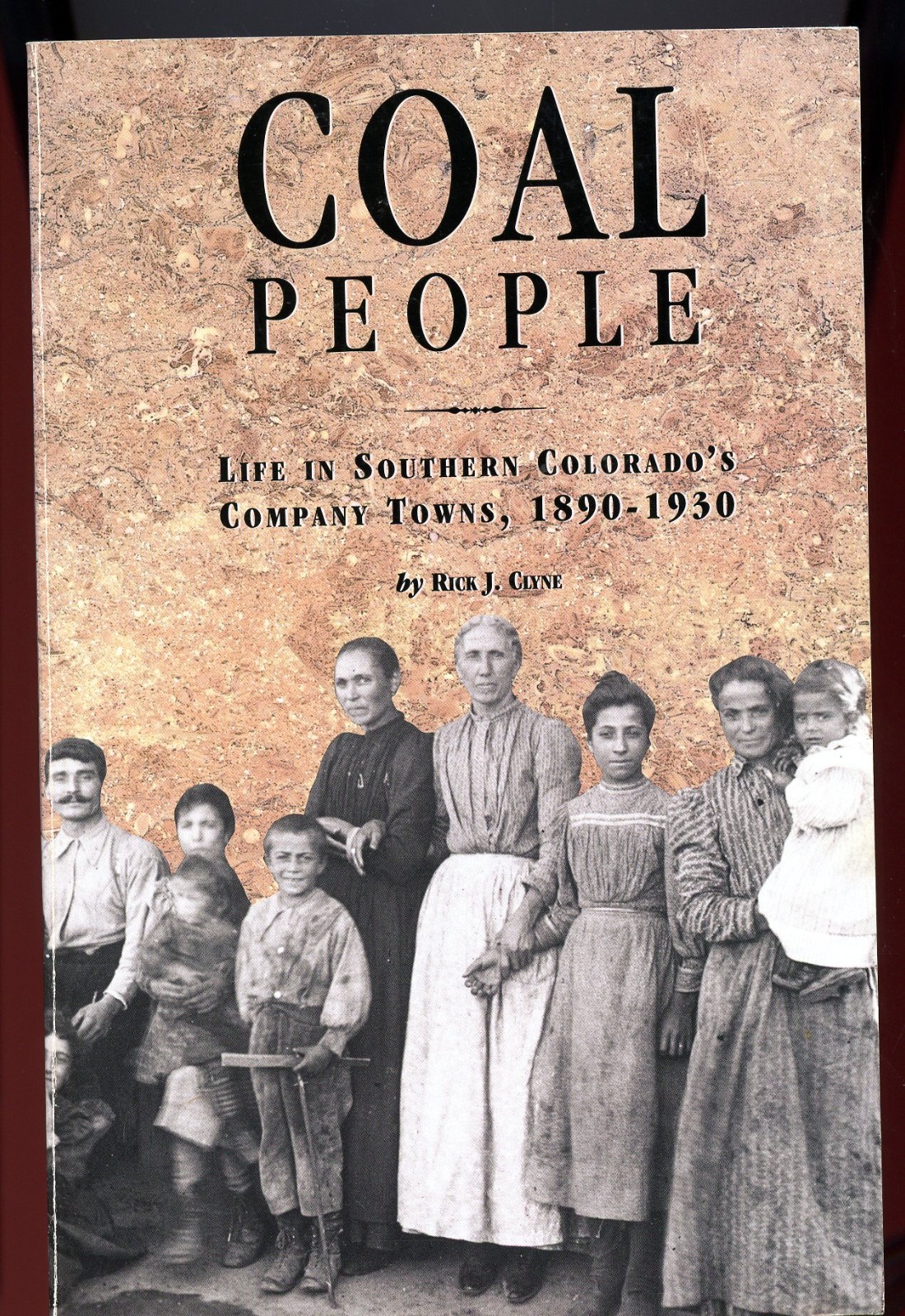 Colorado History - Coal People - Life Southern Colorado\'s Company Towns, 1890-19 Colorado History - Coal People - Life Southern Colorado\'s Company Towns, 1890-19