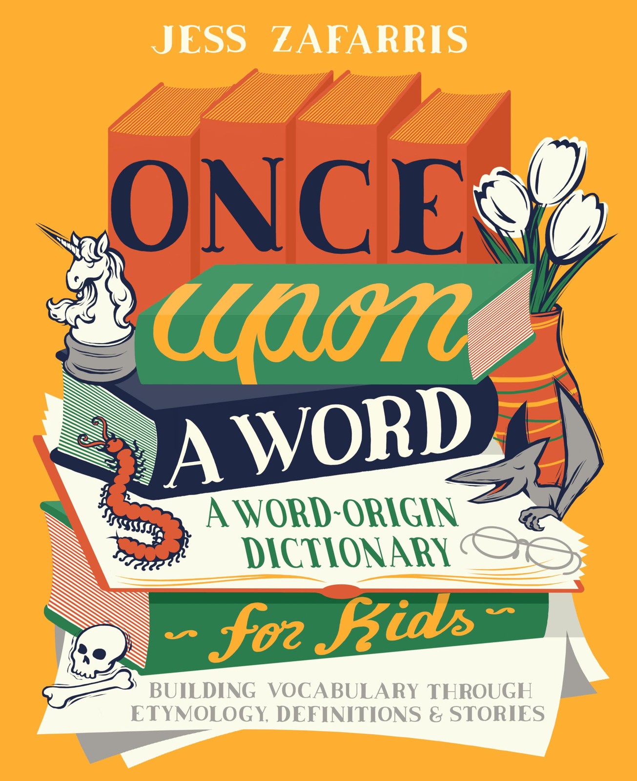 Once Upon a Word: A Word-Origin Dictionary for Kids―Building Vocabulary Th...