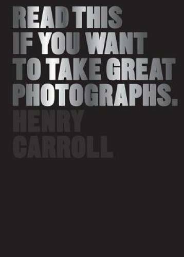 Read This If You Want to Take Great Photographs - Paperback - GOOD