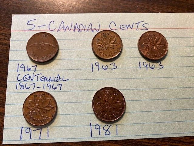 5 Canadian Cents- 2-1963, 1967,1971, 1981, Canada stopped making cents in 2012.