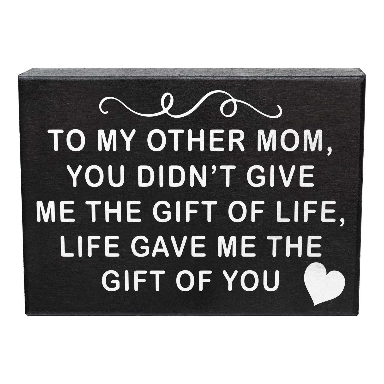 To My Other Mom, Life Gave Me the Gift Of You Sign.
