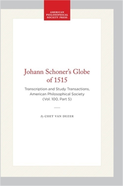 Johann Schoner\'s Globe of 1515: Transcription and Study Transactions, American P