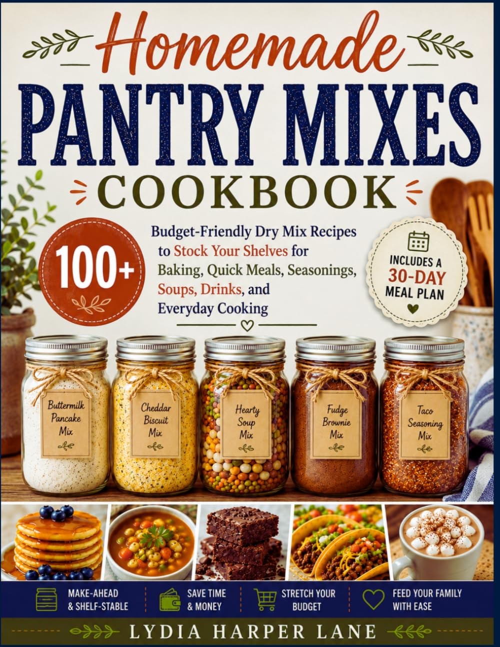 Homemade Pantry Mixes Cookbook: 100+ Budget-Friendly Dry Mix Recipes to...
