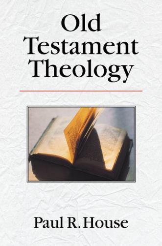 Old Testament Theology by Paul R. House (1998, Hardcover)