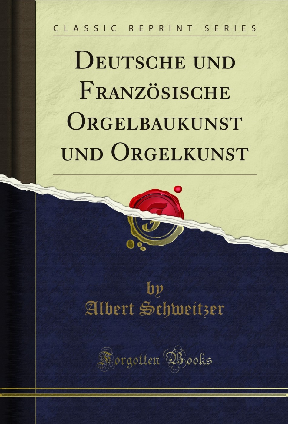 Deutsche und Französische Orgelbaukunst und Orgelkunst (Classic Reprint)