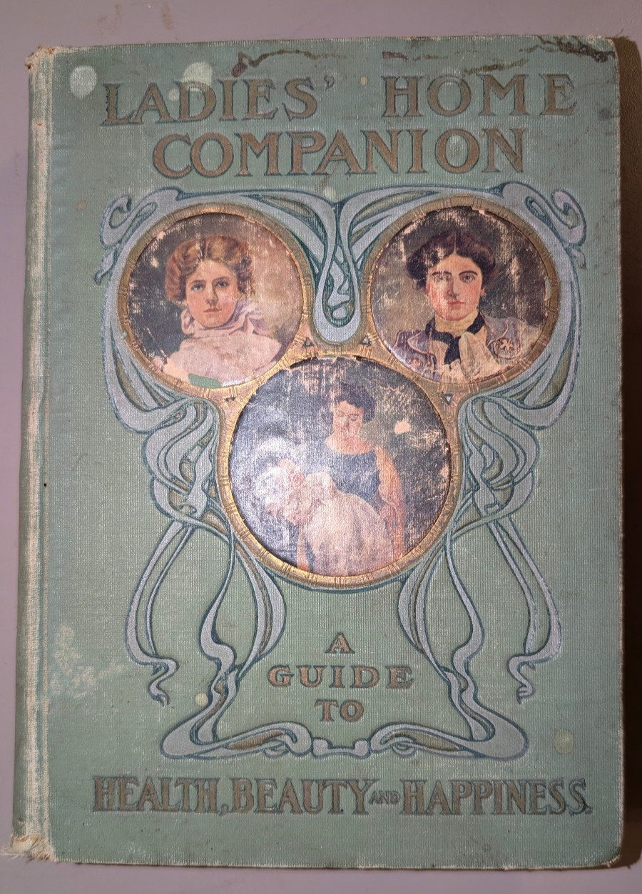Ladies Home Companion: A Guide To Health Beauty & Happiness, Mary R Meledy 1901 Ladies Home Companion: A Guide To Health Beauty & Happiness, Mary R Meledy 1901