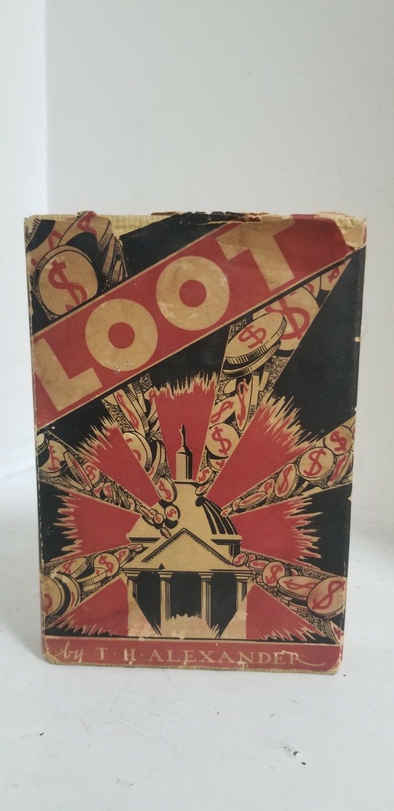 LOOT by T. H. Alexander HARDCOVER - SIGNED COPY ( 1932 ) - LOOT by T. H. Alexander HARDCOVER - SIGNED COPY ( 1932 ) -