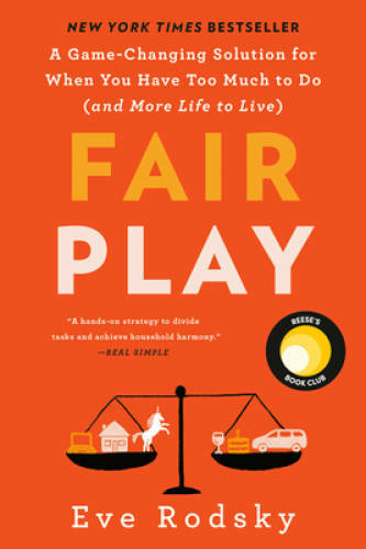 Fair Play: A Game-Changing Solution for When You Have Too Much to Do (and - GOOD