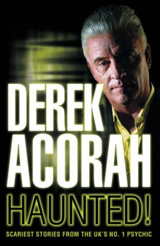 Haunted: Scariest stories from the UK\'s no. 1 psychic By Derek A