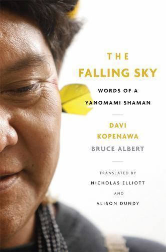 Falling Sky : Words of a Yanomami Shaman by Davi Kopenawa and Bruce Albert... Falling Sky : Words of a Yanomami Shaman by Davi Kopenawa and Bruce Albert...