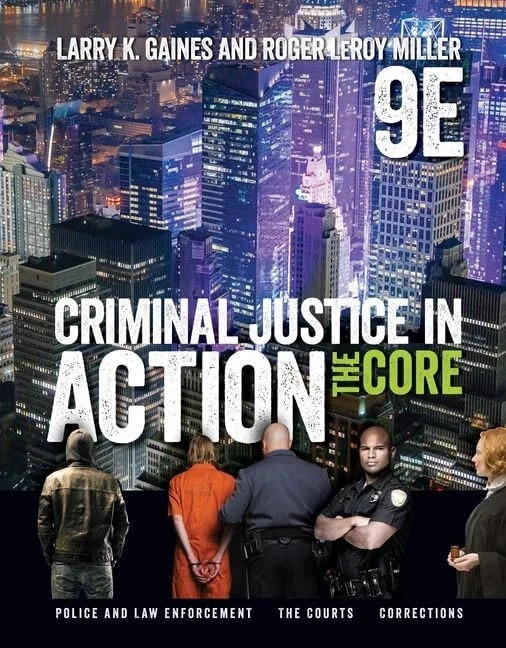 Criminal Justice in Action the core By Larry Gaines Fast Shipping 