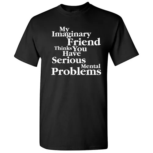 My Imaginary Friend Humor Crazy Graphic Unisex Gift Idea Funny Novelty T Shirts