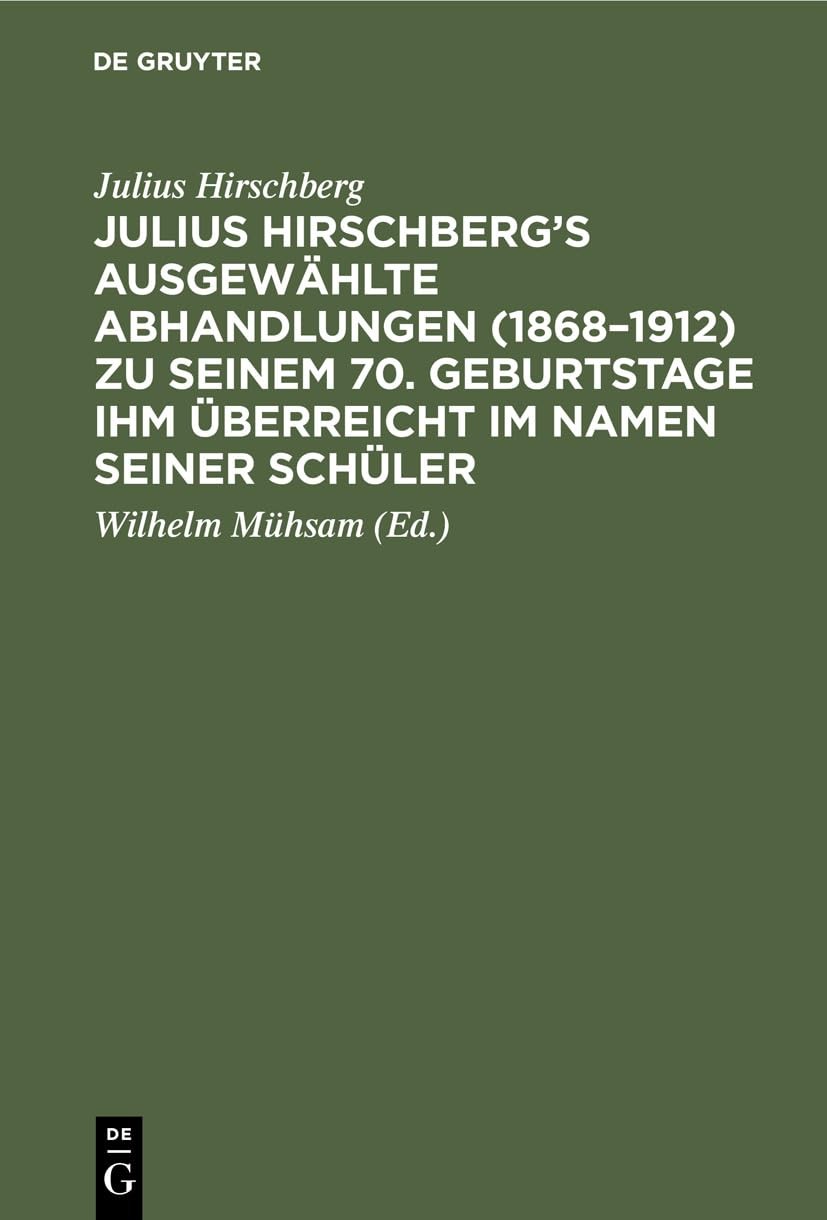 Julius Hirschbe Julius Hirschberg\'s Ausgewählte Abhandlungen (1868-19 (Hardback)