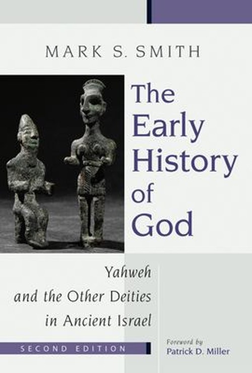 The Early History of God : Yahweh and the Other Deities in Ancien