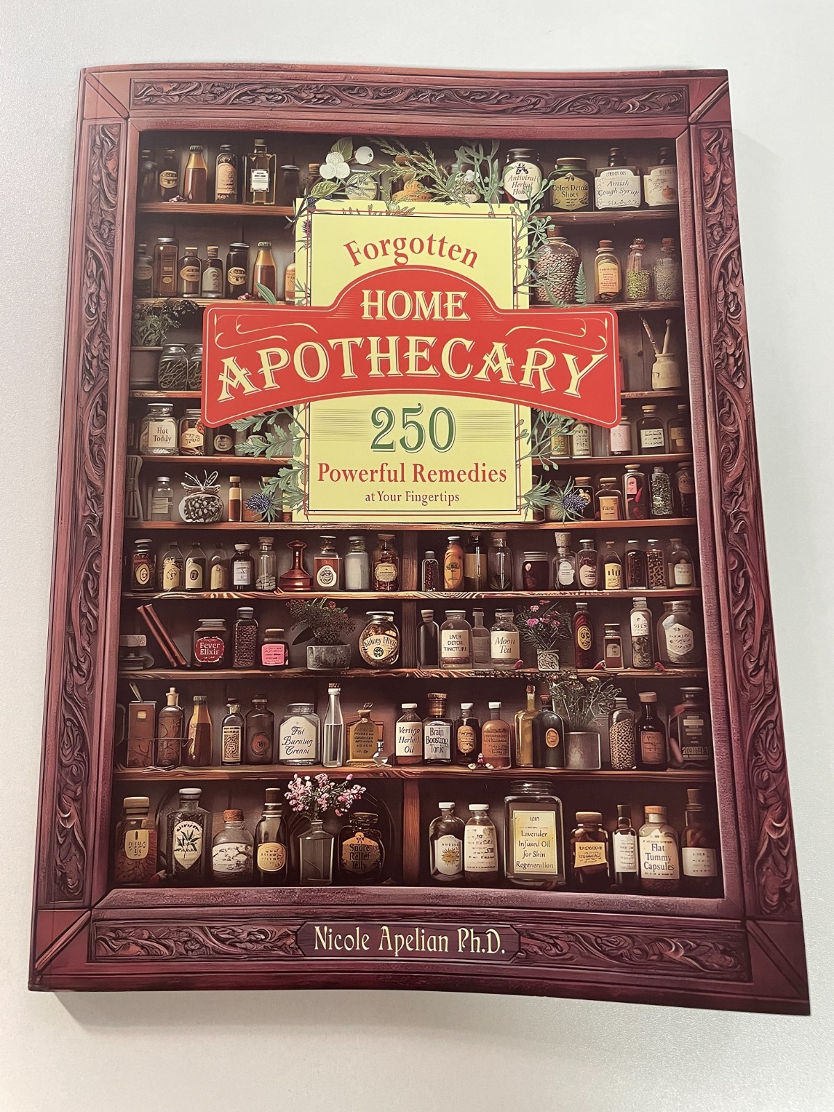 Forgotten Home Apothecary with color pictures. 250 Powerful Remedies Forgotten Home Apothecary with color pictures. 250 Powerful Remedies