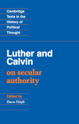 Luther and Calvin on Secular Authority (Cambridge Texts in the History of - GOOD Luther and Calvin on Secular Authority (Cambridge Texts in the History of - GOOD