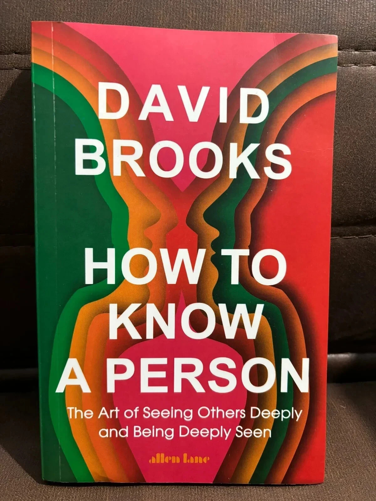How to Know a Person: The Art of Seeing Others Deeply by David Brooks, PB....... How to Know a Person: The Art of Seeing Others Deeply by David Brooks, PB.......