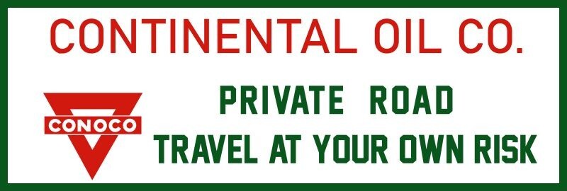CONOCO, Continental Oil Co. Private Road NEW Sign 12x36\