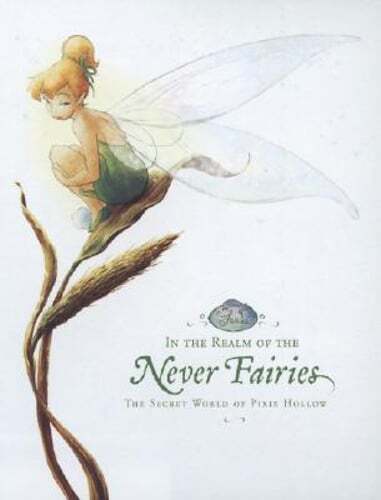 In the Realm of the Never Fairies: The Secret World of Pixie Hollow: Used In the Realm of the Never Fairies: The Secret World of Pixie Hollow: Used