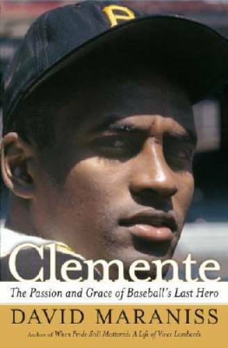 Clemente: The Passion and Grace of Baseball\'s Last Hero - Hardcover - GOOD