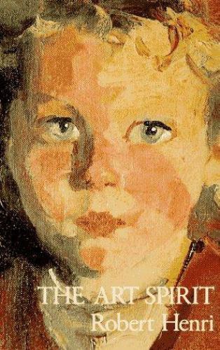 The Art Spirit by Robert Henri The Art Spirit by Robert Henri
