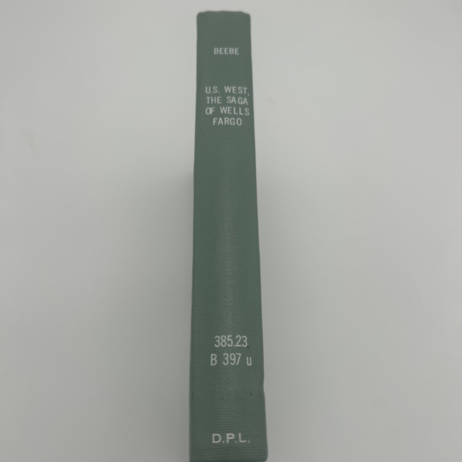 U.S. West-the Saga of Wells Fargo by Lucius Beebe and Charles Clegg