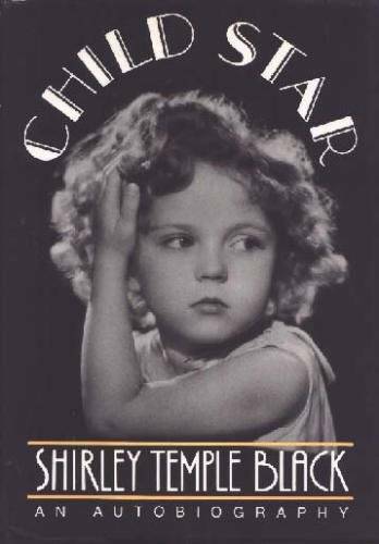 Child Star: An Autobiography - Hardcover By Black, Shirley Temple - GOOD Child Star: An Autobiography - Hardcover By Black, Shirley Temple - GOOD