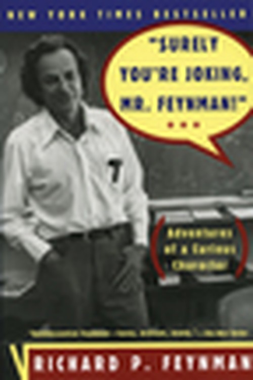 Surely You're Joking, Mr. Feynman ..., Richard P Feynm