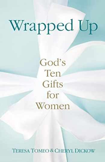 Wrapped Up: God\'s Ten Gifts for - Paperback, by Cheryl Dickow; Tomeo - Very Good Wrapped Up: God\'s Ten Gifts for - Paperback, by Cheryl Dickow; Tomeo - Very Good