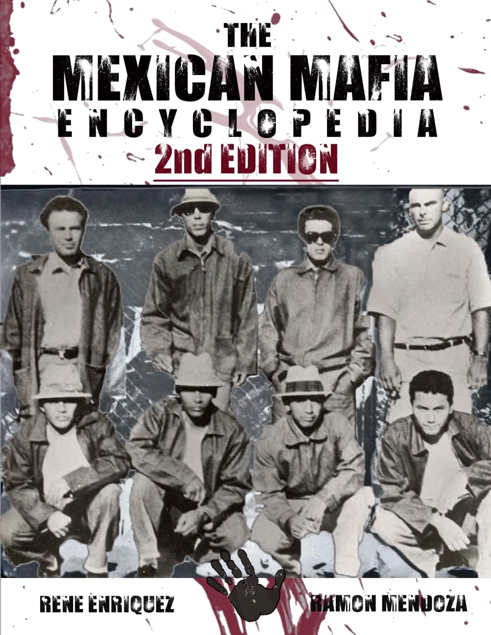 The Mexican Mafia Encyclopedia by Ramon Mendoza The Mexican Mafia Encyclopedia by Ramon Mendoza