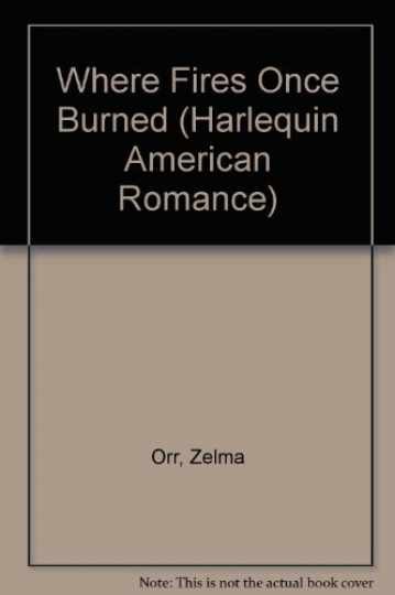 Where Fires Once Burned (Harlequin - Paperback, by Zelma Orr - Acceptable n