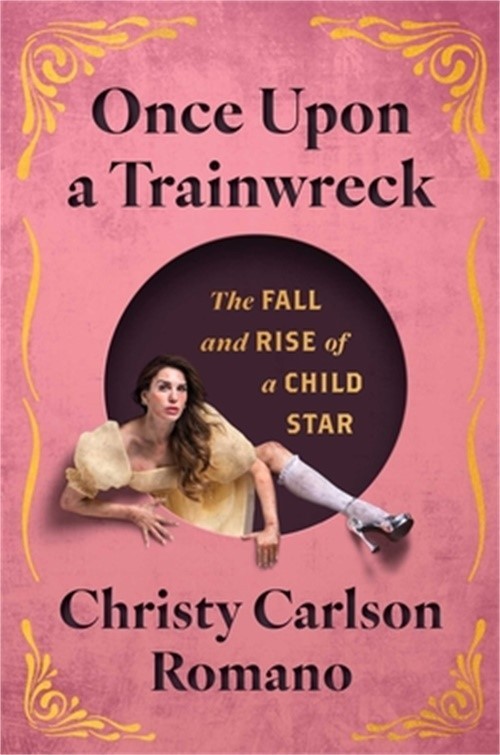 Once Upon a Trainwreck: The Fall and Rise of a Child Star (Hardback or Cased Boo